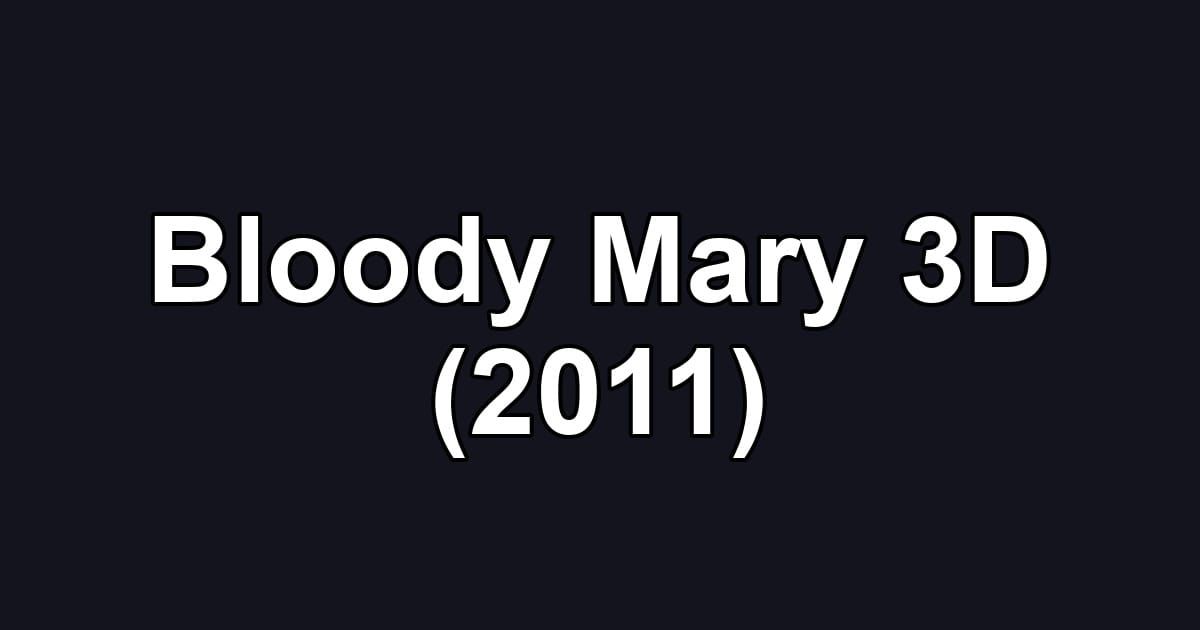 Bloody Mary 3D (2011)