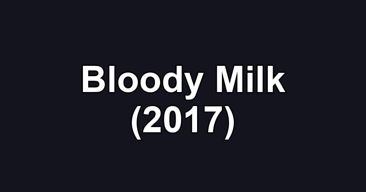 Bloody Milk (2017)