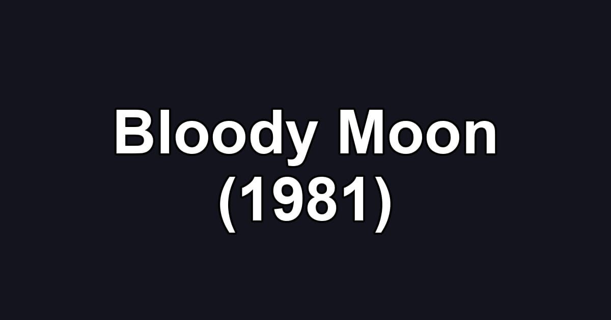 Bloody Moon (1981)