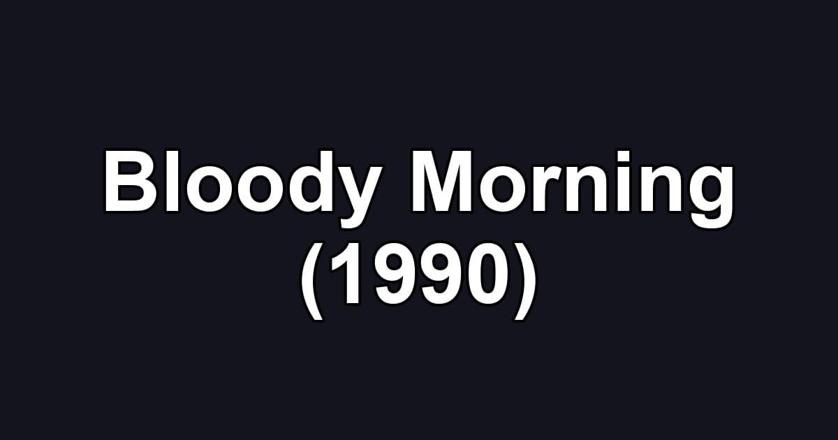 Bloody Morning (1990)
