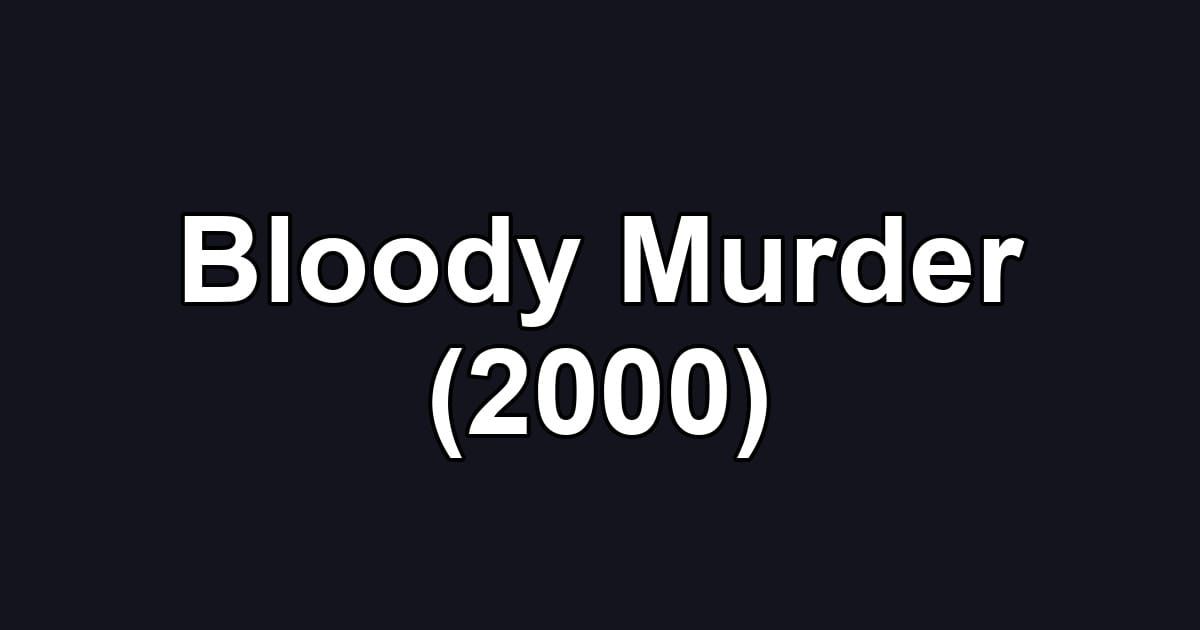 Bloody Murder (2000)