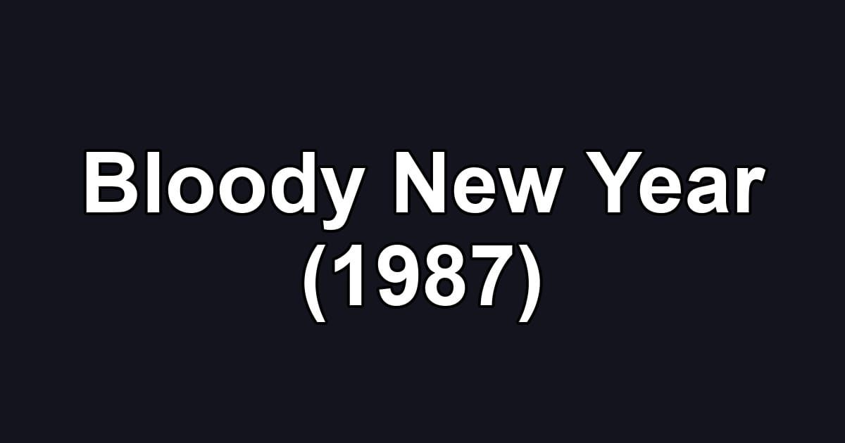 Bloody New Year (1987)