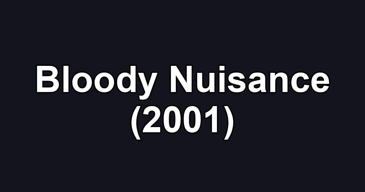Bloody Nuisance (2001)