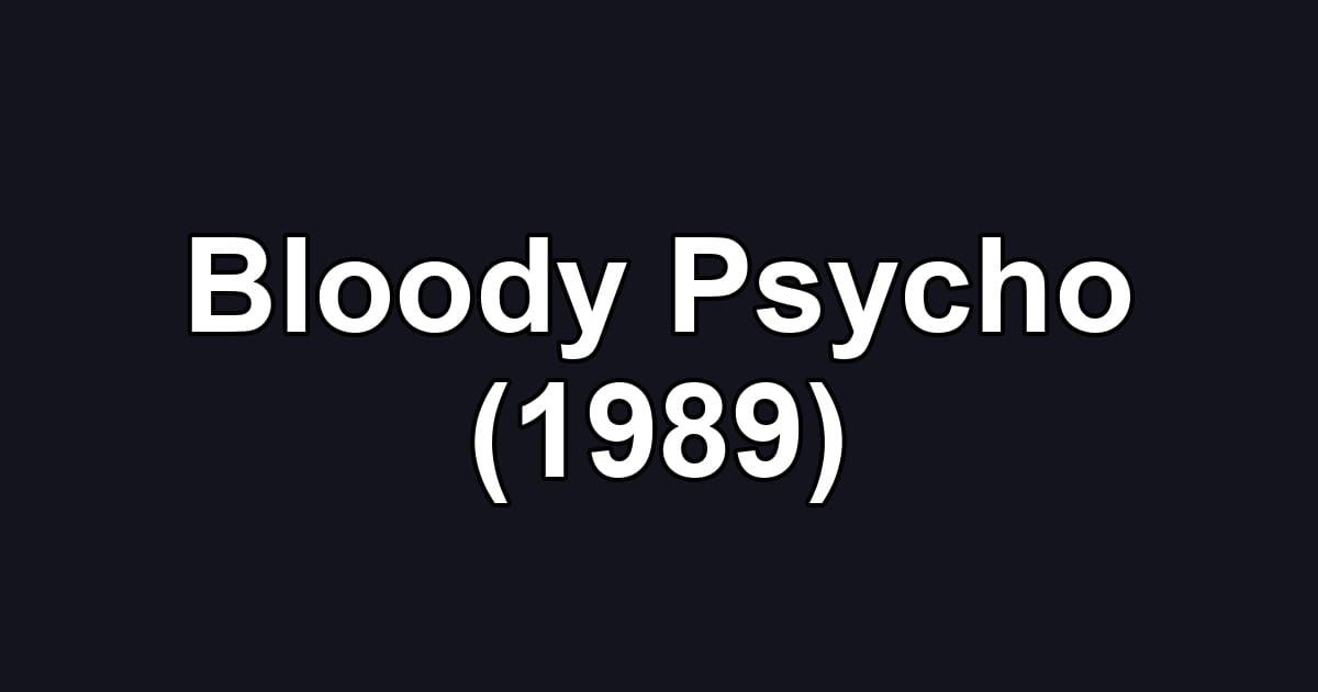Bloody Psycho (1989)