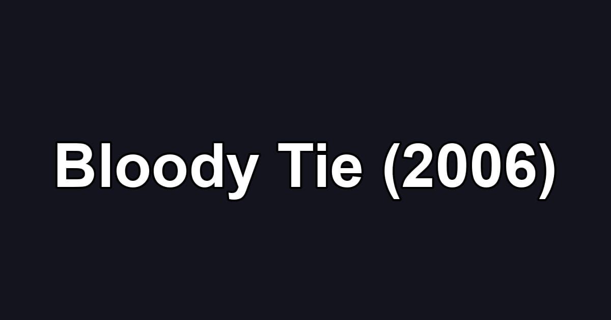 Bloody Tie (2006)