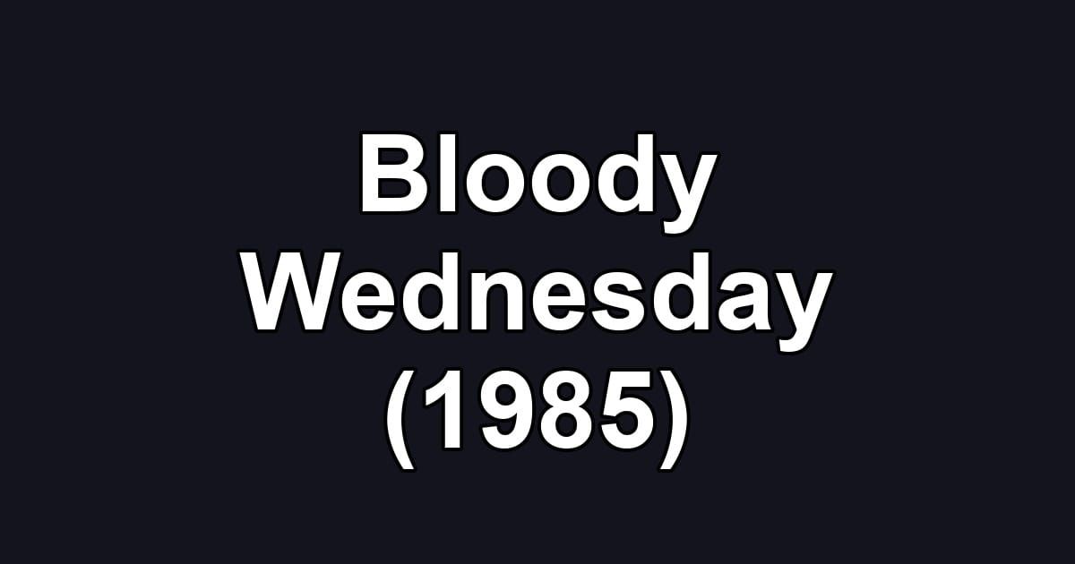 Bloody Wednesday (1985)