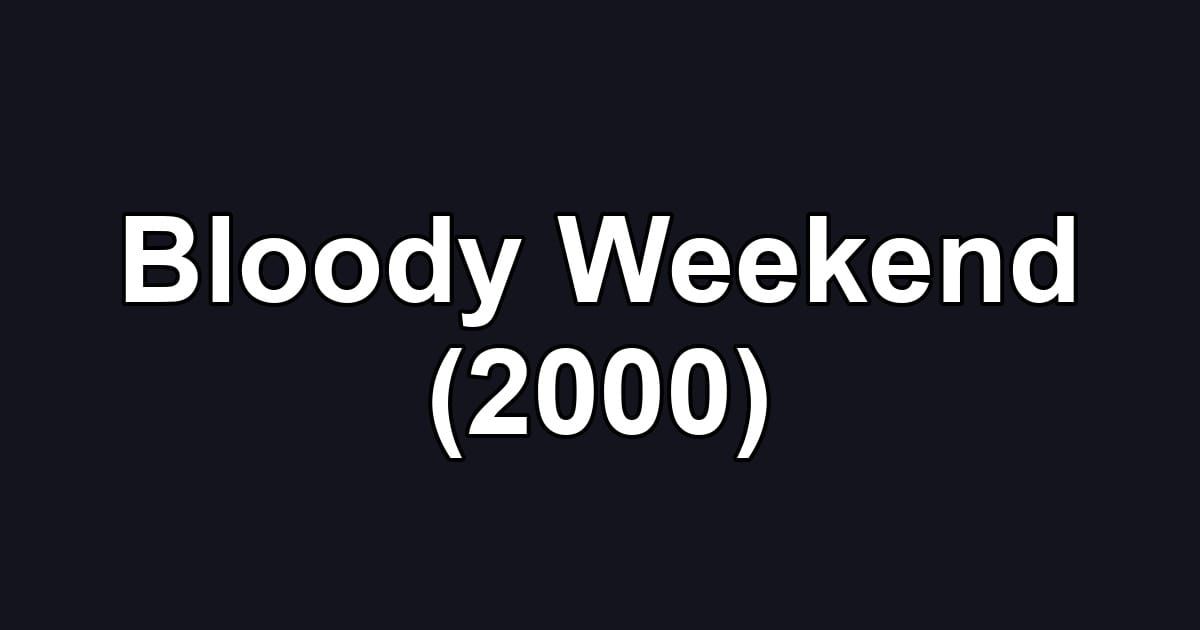 Bloody Weekend (2000)