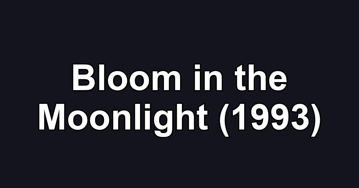 Bloom in the Moonlight (1993)