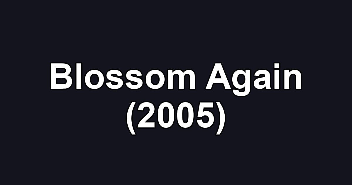Blossom Again (2005)