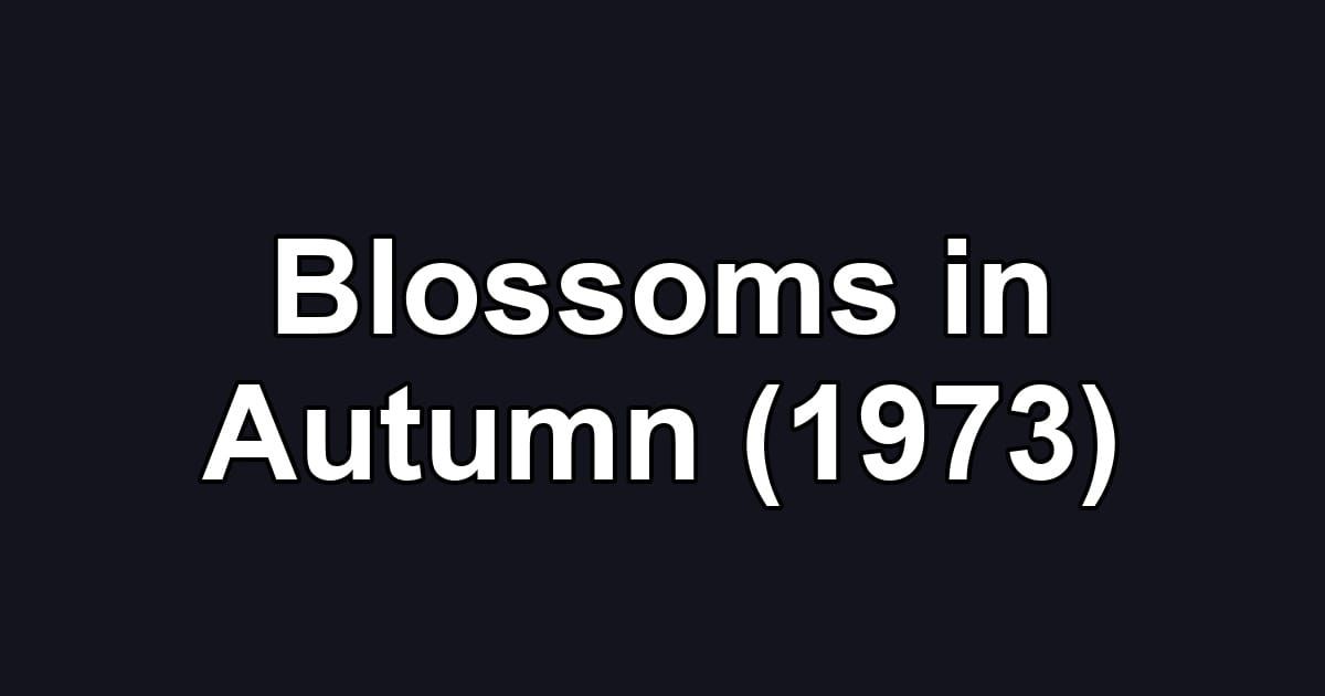 Blossoms in Autumn (1973)