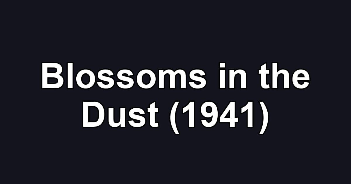Blossoms in the Dust (1941)