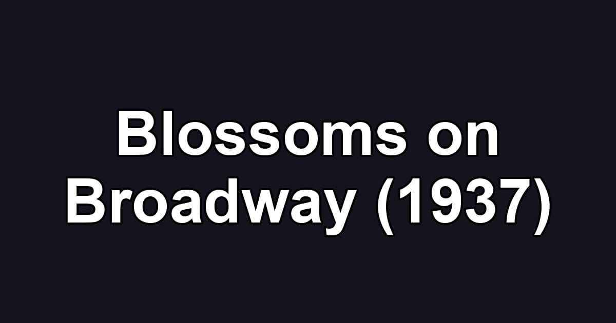 Blossoms on Broadway (1937)
