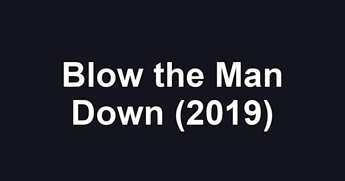 Blow the Man Down (2019)