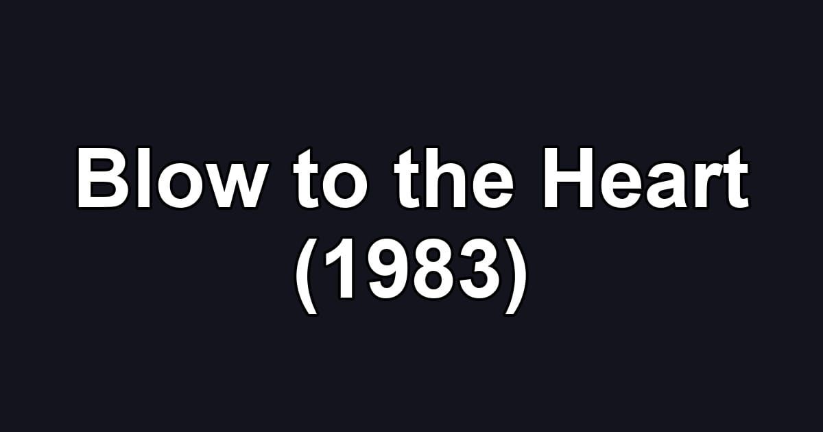 Blow to the Heart (1983)