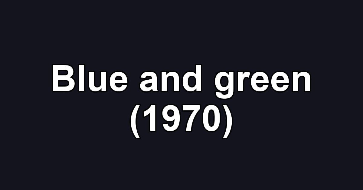 Blue and green (1970)