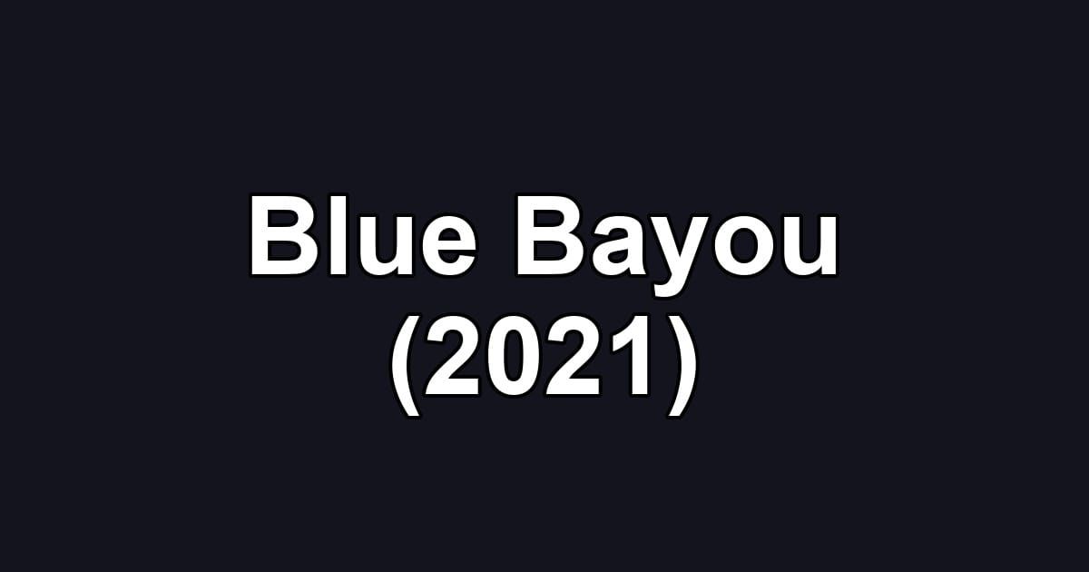 Blue Bayou (2021)