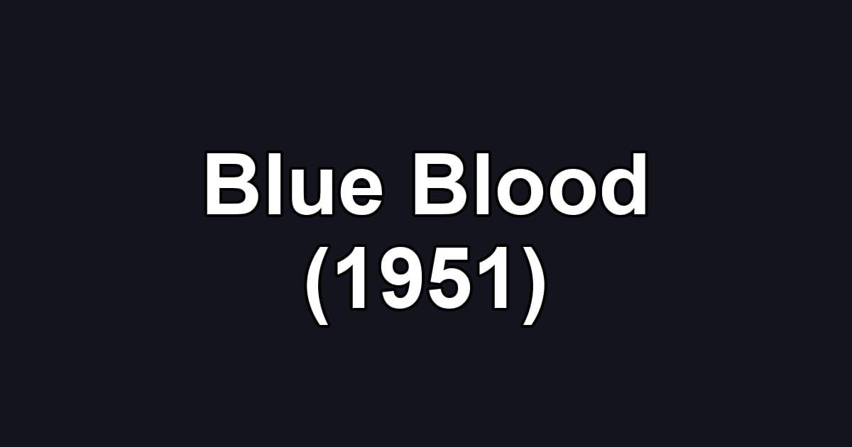 Blue Blood (1951)