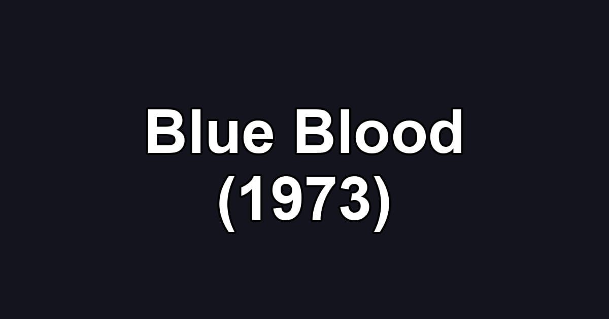 Blue Blood (1973)