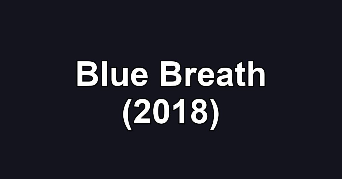 Blue Breath (2018)