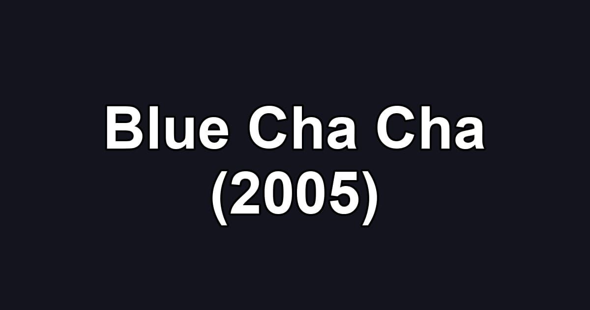 Blue Cha Cha (2005)