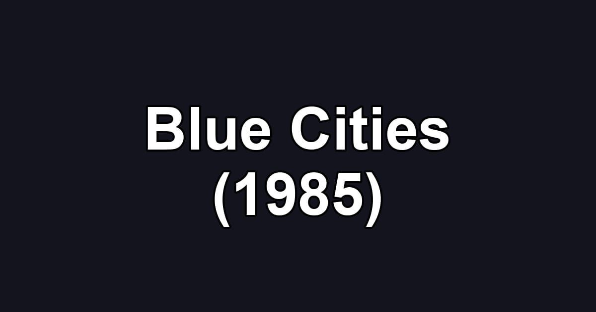 Blue Cities (1985)
