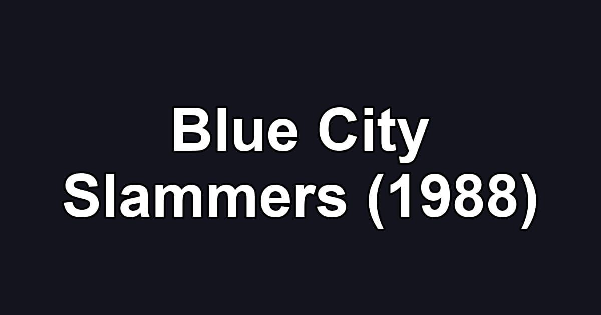 Blue City Slammers (1988)