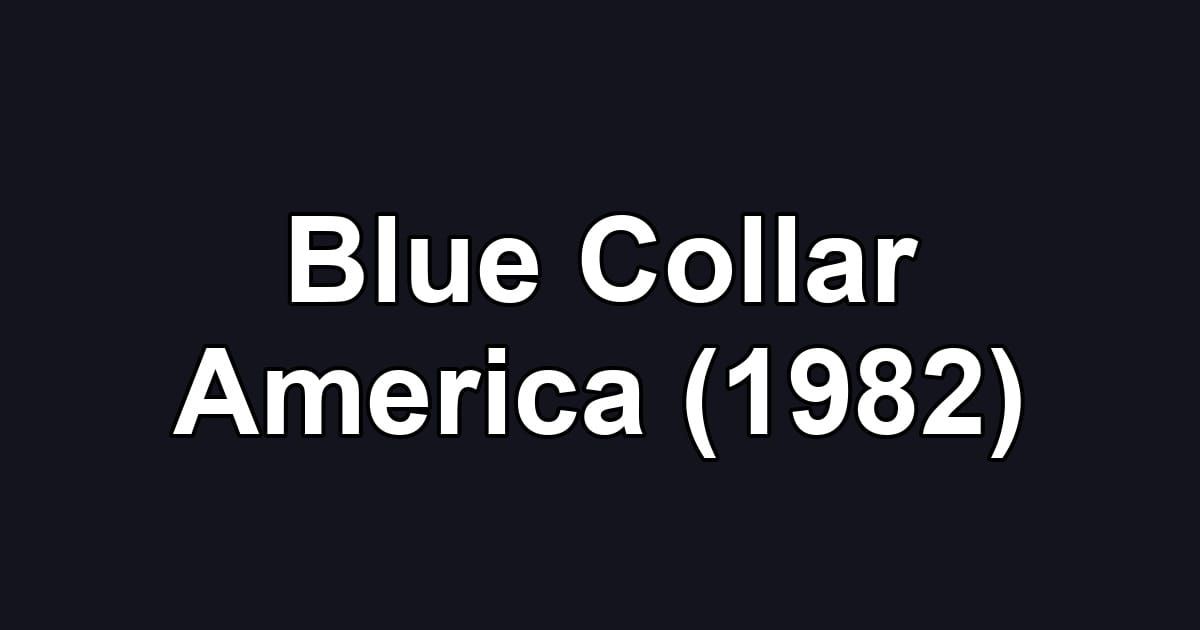 Blue Collar America (1982)