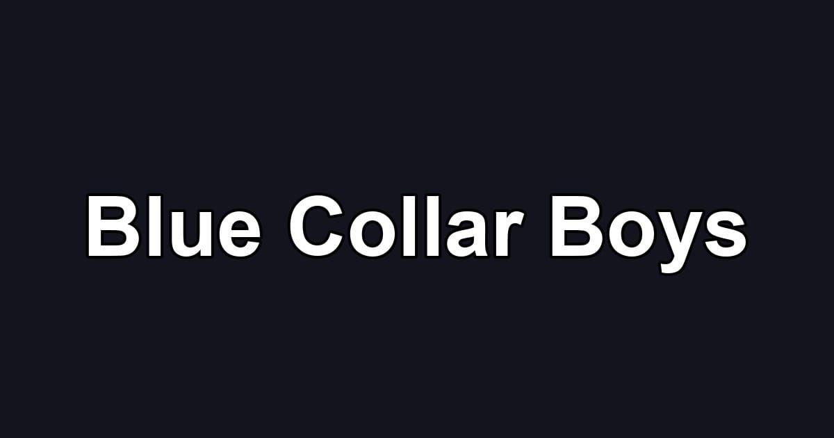 Blue Collar Boys