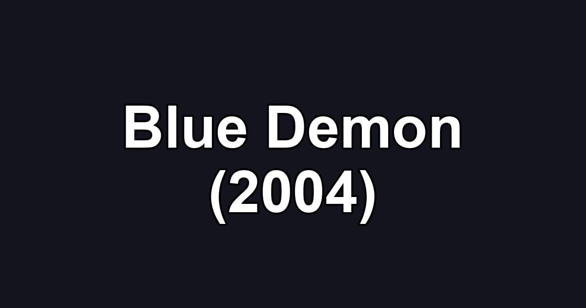 Blue Demon (2004)