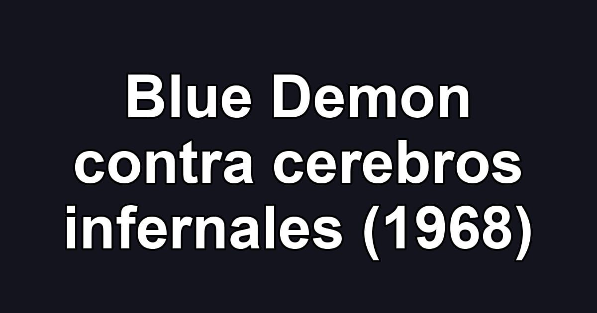 Blue Demon contra cerebros infernales (1968)