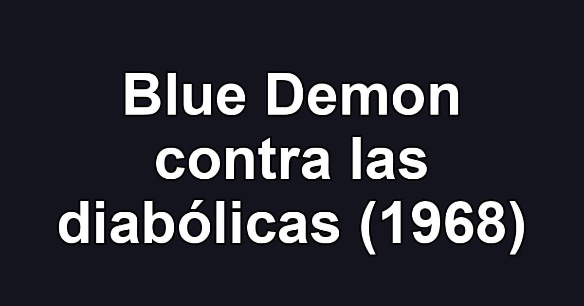 Blue Demon contra las diabólicas (1968)