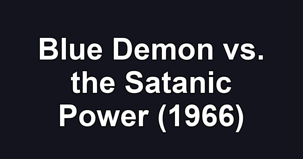 Blue Demon vs. the Satanic Power (1966)