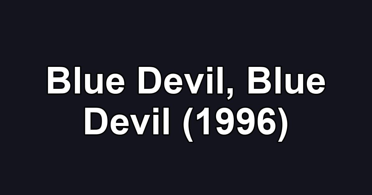 Blue Devil, Blue Devil (1996)