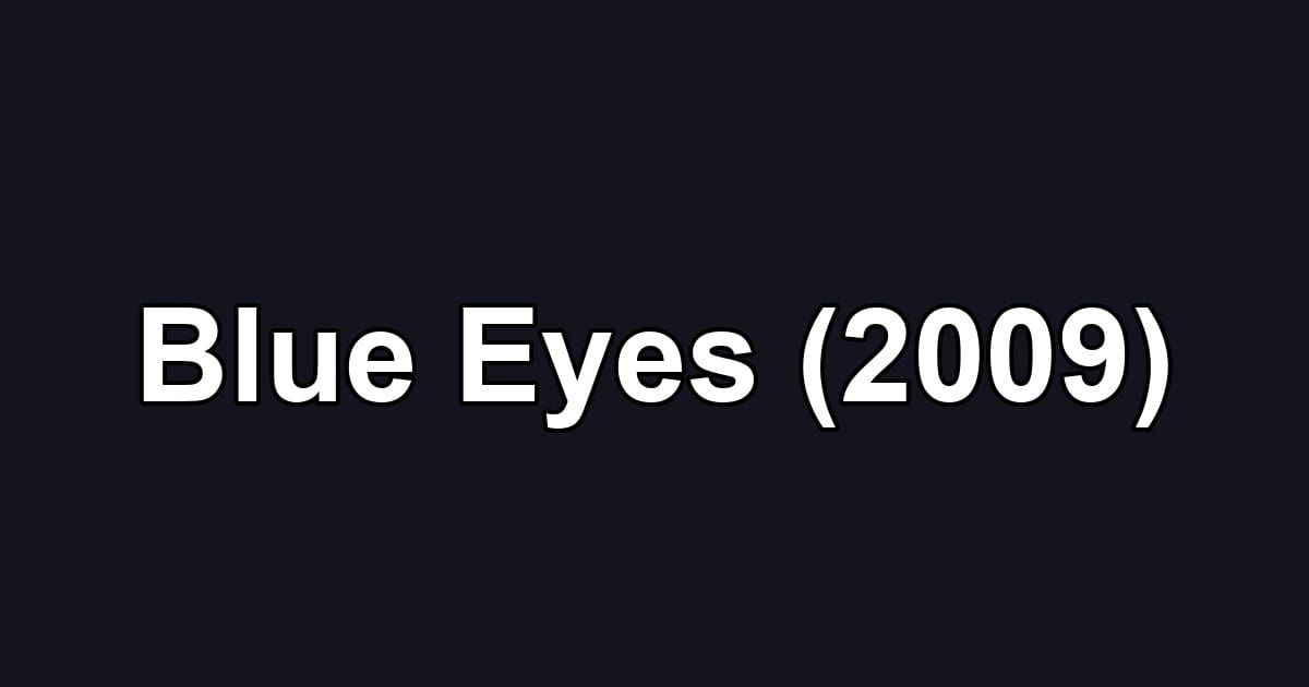 Blue Eyes (2009)