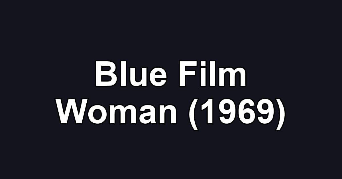 Blue Film Woman (1969)
