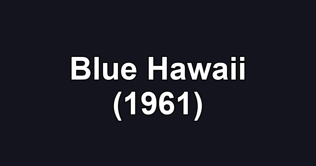 Blue Hawaii (1961)