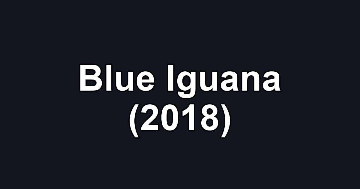 Blue Iguana (2018)