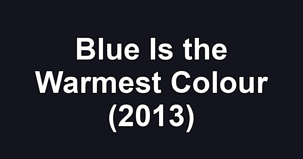 Blue Is the Warmest Colour (2013)