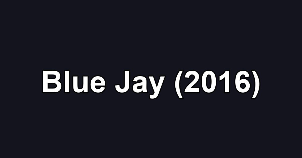 Blue Jay (2016)