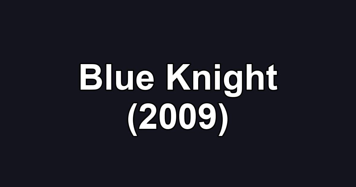 Blue Knight (2009)
