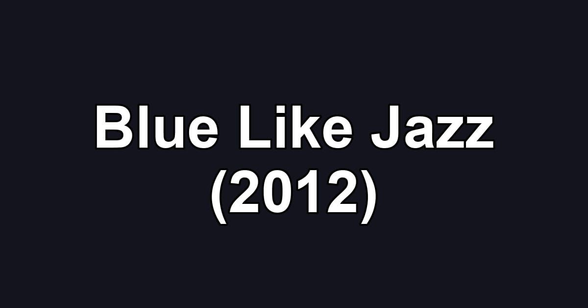 Blue Like Jazz (2012)