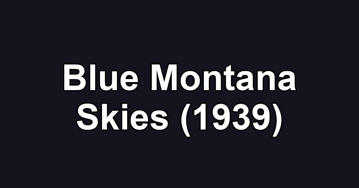 Blue Montana Skies (1939)
