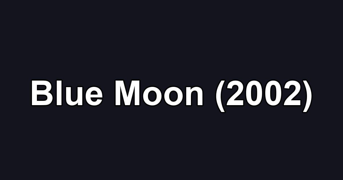 Blue Moon (2002)