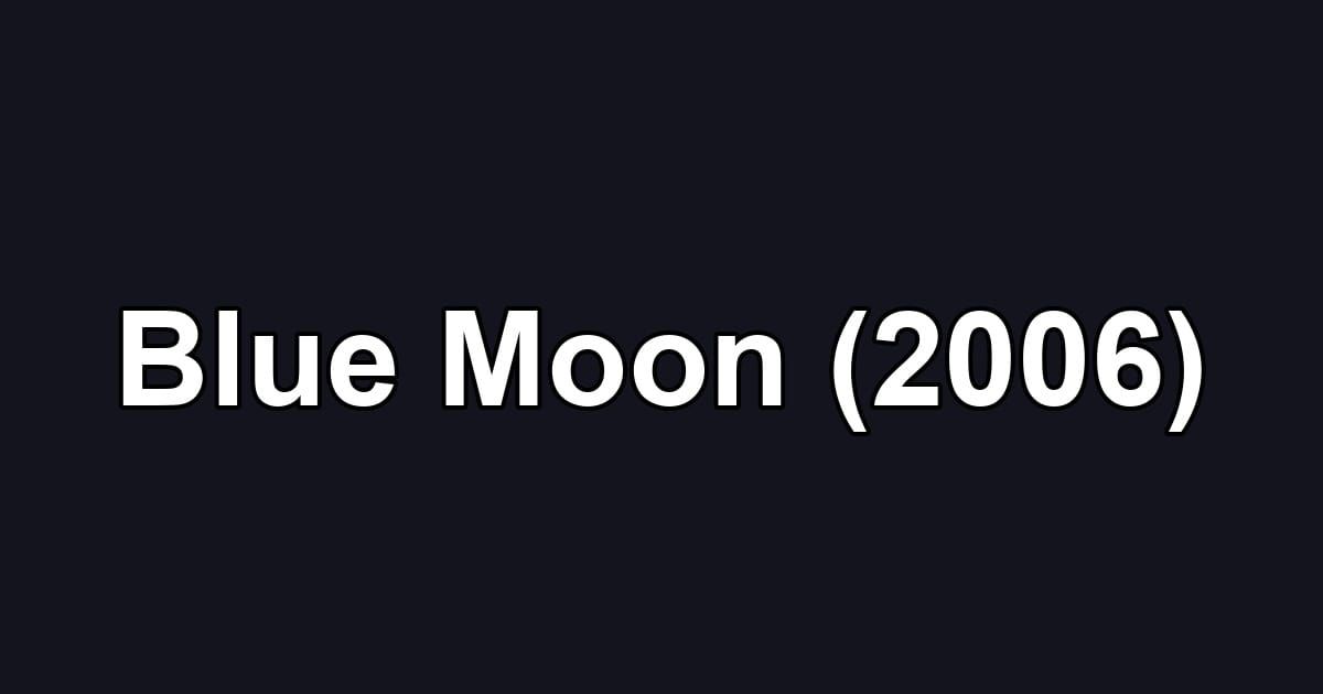 Blue Moon (2006)