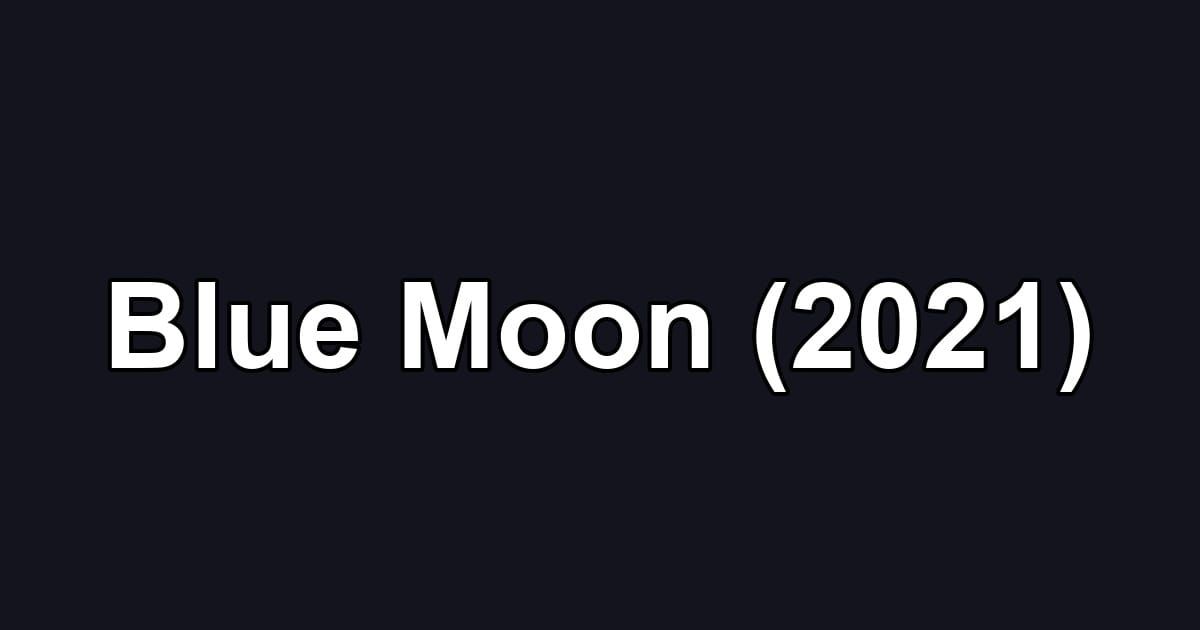 Blue Moon (2021)