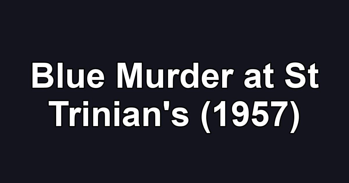 Blue Murder at St Trinian's (1957)