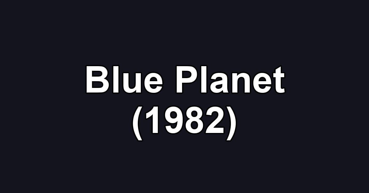 Blue Planet (1982)