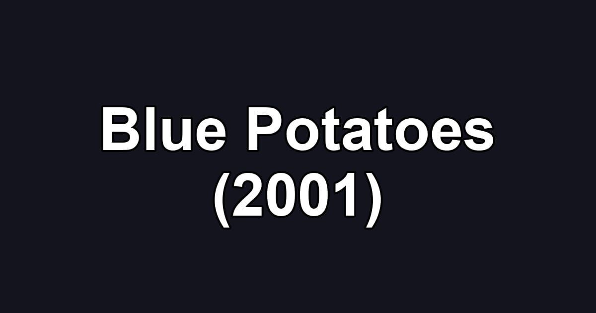 Blue Potatoes (2001)