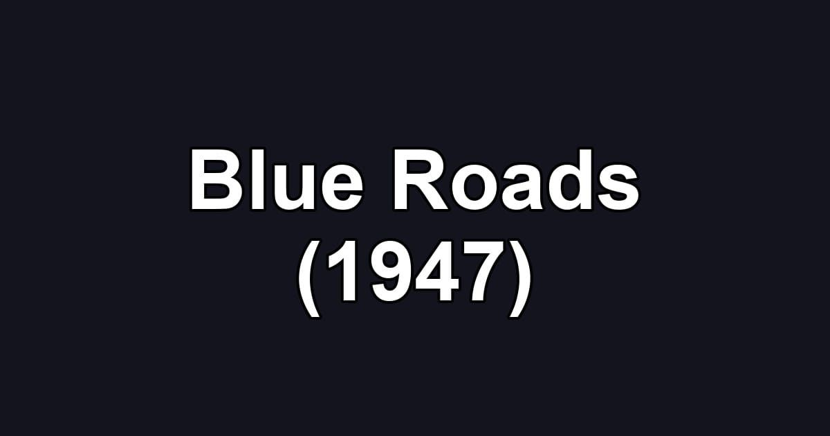 Blue Roads (1947)