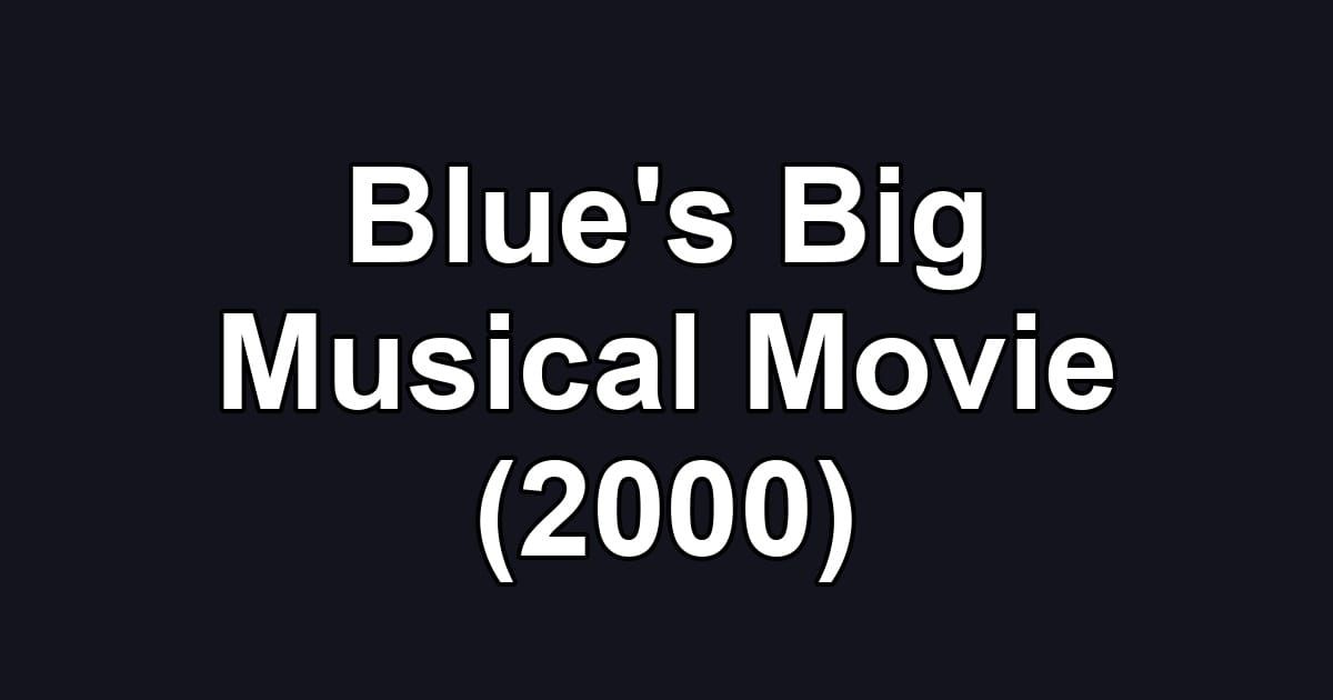 Blue's Big Musical Movie (2000)